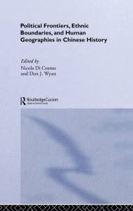 Political Frontiers, Ethnic Boundaries and Human Geographies in Chinese History