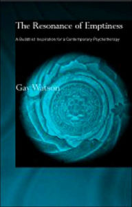 Title: The Resonance of Emptiness: A Buddhist Inspiration for Contemporary Psychotherapy / Edition 1, Author: Gay Watson