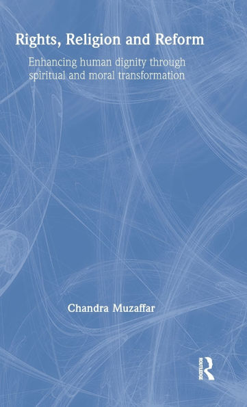 Rights, Religion and Reform: Enhancing Human Dignity through Spiritual and Moral Transformation
