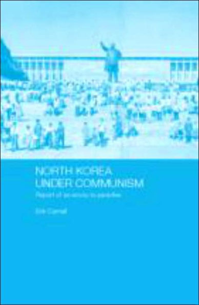 North Korea under Communism: Report of an Envoy to Paradise