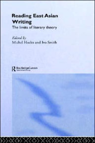 Title: Reading East Asian Writing: The Limits of Literary Theory, Author: Michel Hockx