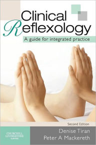 Clinical Reflexology: A Guide for Integrated Practice / Edition 2