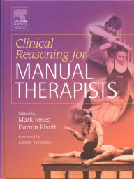 Title: Clinical Reasoning for Manual Therapists E-Book, Author: Mark A Jones BSc(Psych)