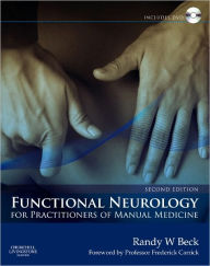 Title: Functional Neurology for Practitioners of Manual Medicine / Edition 2, Author: Randy W. Beck BSc(Hons) DC PhD DACNB FAAFN FACFN