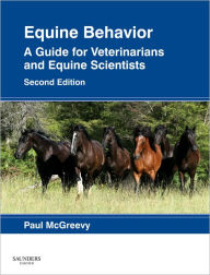 Title: Equine Behavior: A Guide for Veterinarians and Equine Scientists / Edition 2, Author: Paul McGreevy BVSc