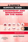 A Nurse's Survival Guide to Leadership and Management on the Ward / Edition 2