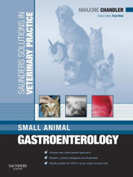 Title: Solutions Veterinary Practice: Small Animal Gastroenterology E-Book, Author: Marjorie Chandler DVM