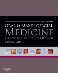 Oral and Maxillofacial Medicine: The Basis of Diagnosis and Treatment / Edition 3