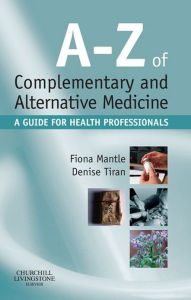 Title: A-Z of Complementary and Alternative Medicine E-Book: A-Z of Complementary and Alternative Medicine E-Book, Author: Fiona Mantle BSc