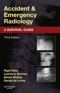 Title: Accident and Emergency Radiology: A Survival Guide, Author: Nigel Raby FRCR