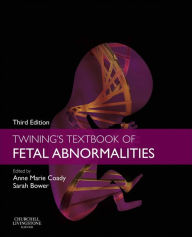 Title: Twining's Textbook of Fetal Abnormalities E-Book: Twining's Textbook of Fetal Abnormalities E-Book, Author: Anne Marie Coady MB