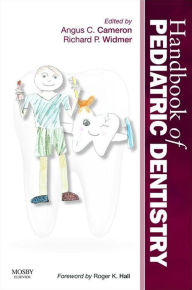 Title: Handbook of Pediatric Dentistry, Author: Angus C. Cameron BDS (Hons) MDSc (Syd) FDSRCS(Eng) FRACDS FICD