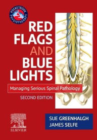 Title: Red Flags and Blue Lights: Managing Serious Spinal Pathology / Edition 2, Author: Sue Greenhalgh MA