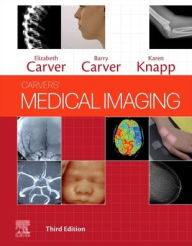Title: Carvers' Medical Imaging / Edition 3, Author: Elizabeth Carver BSc(Hons)