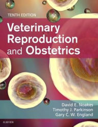 Title: Veterinary Reproduction & Obstetrics / Edition 10, Author: David E. Noakes BVet Med