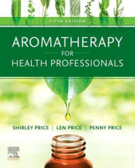 Aromatherapy for Health Professionals / Edition 5