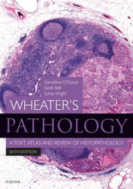 Title: Wheater's Pathology: A Text, Atlas and Review of Histopathology E-Book: Wheater's Pathology: A Text, Atlas and Review of Histopathology E-Book, Author: Geraldine O'Dowd BSc (Hons)