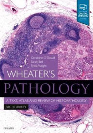 Title: Wheater's Pathology: A Text, Atlas and Review of Histopathology / Edition 6, Author: Geraldine O'Dowd BSc (Hons)