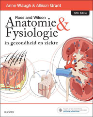 Title: Ross and Wilson Anatomie en Fysiologie in gezondheid en ziekte - E-Book: Ross and Wilson Anatomie en Fysiologie in gezondheid en ziekte - E-Book, Author: Anne Waugh MSc CertEd SRN RNT FHEA