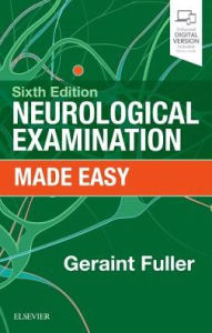 Title: Neurological Examination Made Easy / Edition 6, Author: Geraint Fuller MD