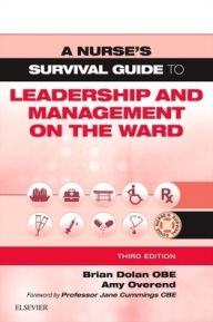 Title: A Nurse's Survival Guide to Leadership and Management on the Ward / Edition 3, Author: Brian Dolan OBE