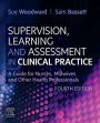Supervision, Learning and Assessment in Clinical Practice: A Guide for Nurses, Midwives and Other Health Professionals