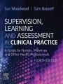 Supervision, Learning and Assessment in Clinical Practice E-Book: A Guide for Nurses, Midwives & Other Health Professionals