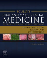 Title: Scully's Oral and Maxillofacial Medicine: The Basis of Diagnosis and Treatment: The Basis of Diagnosis and Treatment, Author: Stephen J. Challacombe PhD