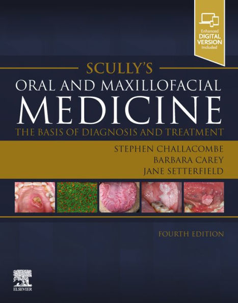 Scully's Oral and Maxillofacial Medicine: The Basis of Diagnosis and Treatment - E-Book: Scully's Oral and Maxillofacial Medicine: The Basis of Diagnosis and Treatment - E-Book