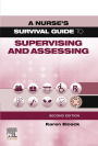A Nurse's Survival Guide to Supervising & Assessing E-Book: A Nurse's Survival Guide to Supervising & Assessing E-Book