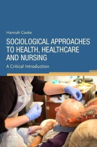 Title: Sociological Approaches to Health, Healthcare and Nursing, Author: Hannah Cooke BSc