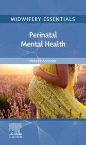 Title: Midwifery Essentials: Perinatal Mental Health: Volume 9, Author: Michelle Anderson BSc (Hons) PSY. BSc. RM.