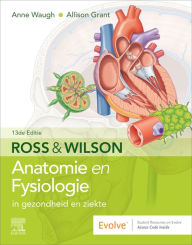 Title: Ross and Wilson Anatomie en Fysiologie in gezondheid en ziekte - E-Book: Ross and Wilson Anatomie en Fysiologie in gezondheid en ziekte - E-Book, Author: Anne Waugh MSc CertEd SRN RNT FHEA