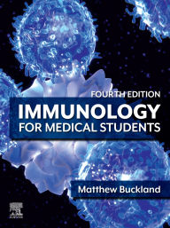 Title: Immunology for Medical Students - E-Book: Immunology for Medical Students - E-Book, Author: Matthew Buckland