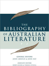 Title: The Bibliography of Australian Literature: P-Z, Author: John Arnold