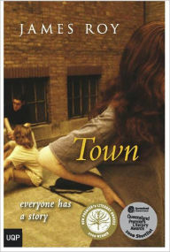 Title: Town: Everyone Has a Story, Author: James Roy