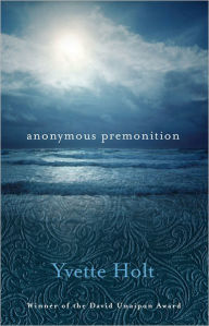 Title: Anonymous Premonition, Author: Yvette Holt