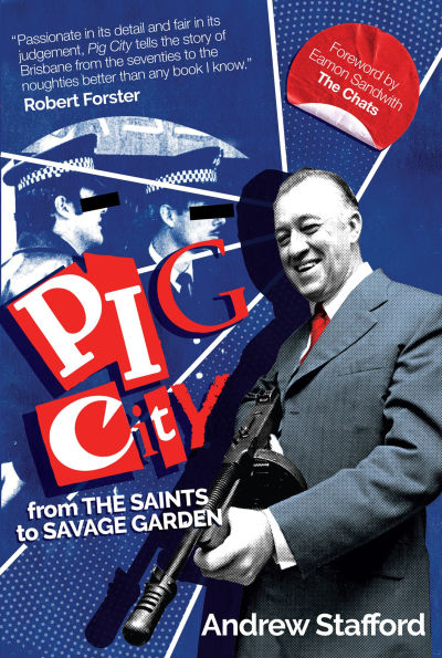 Pig City: From The Saints to Savage Garden