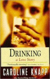 Drinking : A Love Story