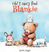 Title: Oh! I can't find Blankie, Author: Studio Magic