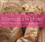 Marriage a la Mode: Three Centuries of Wedding Tradition