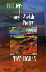 Title: Frontiers in Anglo-Welsh Poetry, Author: Anthony Conran