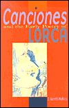 Title: Canciones and the Early Poetry of Lorca: A Study in Critical Methodology and Poetic Maturity, Author: D. Gareth Walters