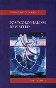 Postcolonialism Revisited: Welsh Writing in English