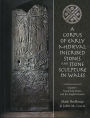 Corpus of Early Medieval Inscribed Stones and Stone Sculpture in Wales Volume 1: Glamorgan, Brecknockshire, Monmouthshire, Radnorshire and Geographically Contiguous Areas of Herefordshire and Shropshire