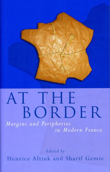 At the Border: Margins and Peripheries in Modern France