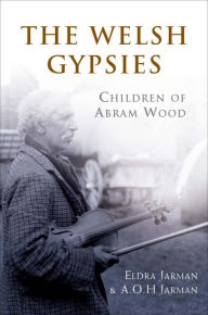 Title: The Welsh Gypsies: Children of Abram Wood, Author: Eldra Jarman