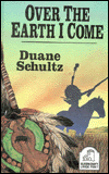 Over the Earth I Come: The Great Sioux Uprising of 1862