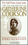 The Girl from Leam Lane: The Life and Writing of Catherine Cookson
