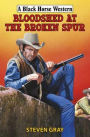 Bloodshed at the Broken Spur